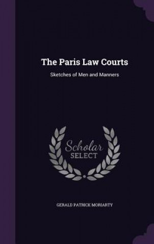 THE PARIS LAW COURTS: SKETCHES OF MEN AN