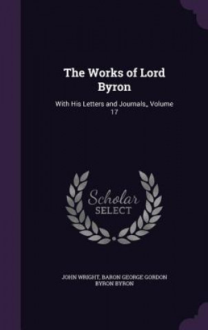 THE WORKS OF LORD BYRON: WITH HIS LETTER