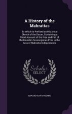 A HISTORY OF THE MAHRATTAS: TO WHICH IS