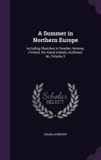 A SUMMER IN NORTHERN EUROPE: INCLUDING S