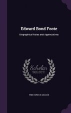 EDWARD BOND FOOTE: BIOGRAPHICAL NOTES AN