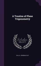 A TREATISE OF PLANE TRIGONOMETRY