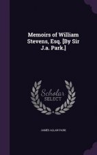MEMOIRS OF WILLIAM STEVENS, ESQ. [BY SIR
