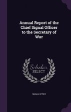 ANNUAL REPORT OF THE CHIEF SIGNAL OFFICE