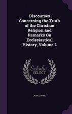 DISCOURSES CONCERNING THE TRUTH OF THE C
