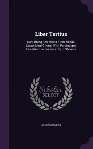 LIBER TERTIUS: CONTAINING SELECTIONS FRO