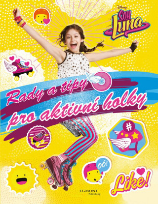 Soy Luna Rady a tipy pro aktivní holky