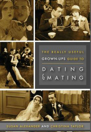The Really Useful Grown-up Guide to Dating & Mating