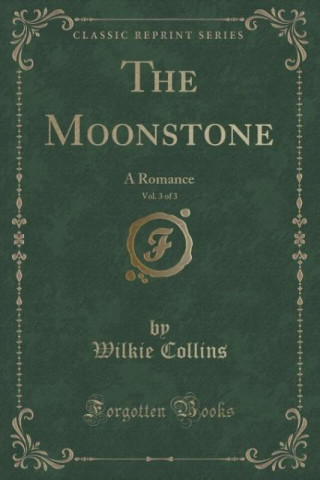 The Moonstone, Vol. 3 of 3