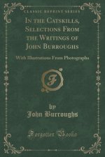 In the Catskills, Selections From the Writings of John Burroughs