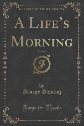 A Life's Morning, Vol. 3 of 3 (Classic Reprint)