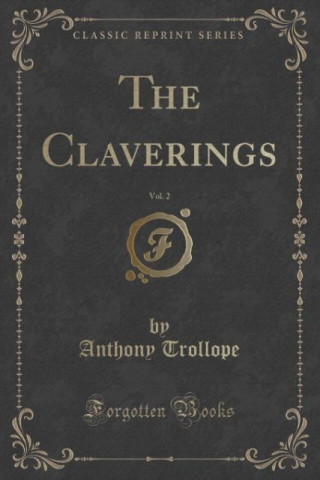 The Claverings, Vol. 2 (Classic Reprint)