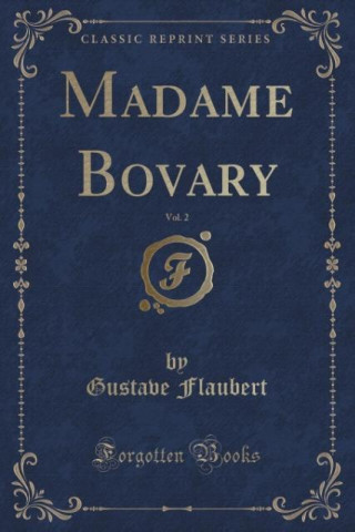 Madame Bovary, Vol. 2 (Classic Reprint)