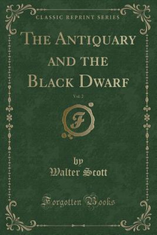 The Antiquary and the Black Dwarf, Vol. 2 (Classic Reprint)