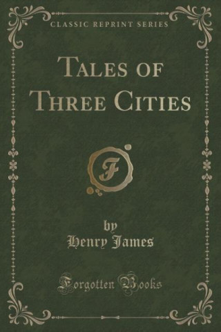 Tales of Three Cities (Classic Reprint)