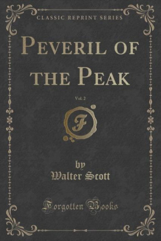 Peveril of the Peak, Vol. 2 (Classic Reprint)