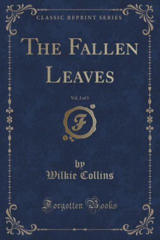The Fallen Leaves, Vol. 2 of 3 (Classic Reprint)