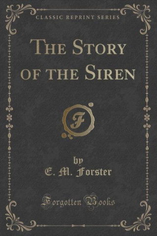 The Story of the Siren (Classic Reprint)