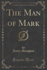 The Man of Mark, Vol. 3 of 3 (Classic Reprint)