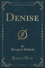 Denise, Vol. 1 (Classic Reprint)