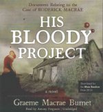 His Bloody Project: Documents Relating to the Case of Roderick MacRae; A Novel
