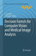 Decision Forests for Computer Vision and Medical Image Analysis