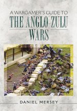 Wargamer's Guide to The Anglo-Zulu Wars