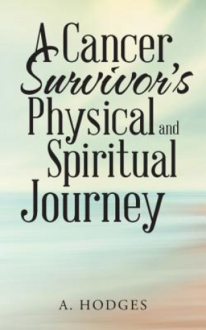 Cancer Survivor's Physical and Spiritual Journey