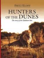 Hunters of the Dunes: The Story of the Kalahari Lion