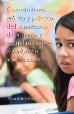 Conocimiento teorico y practico de los maestros de primaria y secundaria sobre el bullying o acoso escolar