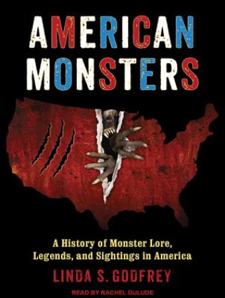 American Monsters: A History of Monster Lore, Legends, and Sightings in America