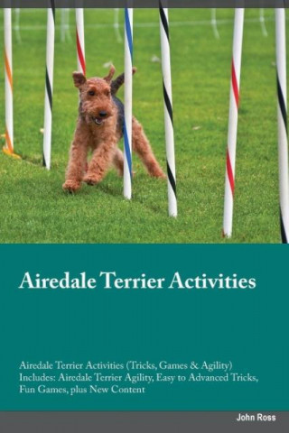 Airedale Terrier Activities Airedale Terrier Activities (Tricks, Games & Agility) Includes