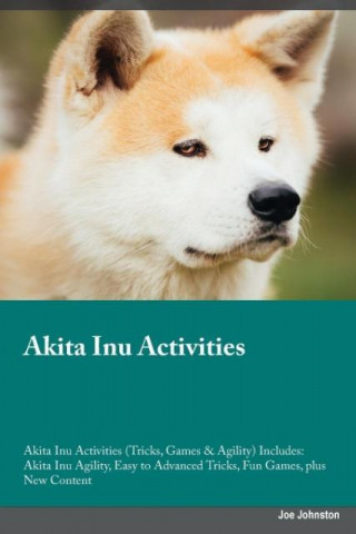 Akita Inu Activities Akita Inu Activities (Tricks, Games & Agility) Includes