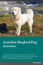 Anatolian Shepherd Dog Activities Anatolian Shepherd Dog Activities (Tricks, Games & Agility) Includes