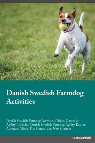 Danish Swedish Farmdog Activities Danish Swedish Farmdog Activities (Tricks, Games & Agility) Includes