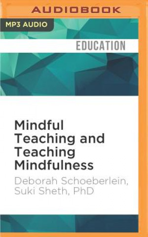 Mindful Teaching and Teaching Mindfulness: A Guide for Anyone Who Teaches Anything