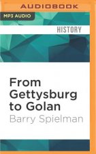 From Gettysburg to Golan: How Two Great Battles Were Won - And They Lessons They Share
