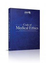 Code of Medical Ethics of the American Medical Association