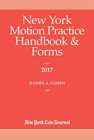 New York Motion Practice Handbook and Forms 2017