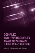 Complex and Hypercomplex Analytic Signals: Theory and Applications