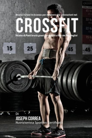 Brucia I Grassi in Eccesso Per Ottenere Alte Prestazioni Nel Crossfit