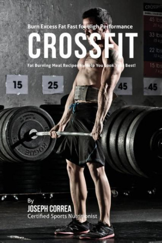 Burn Excess Fat Fast for High Performance Crossfit