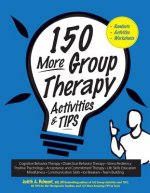 150 More Group Therapy Activities & Tips