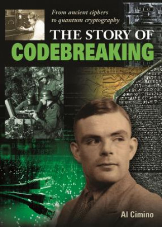 The Story of Codebreaking: From Ancient Ciphers to Quantum Cryptography