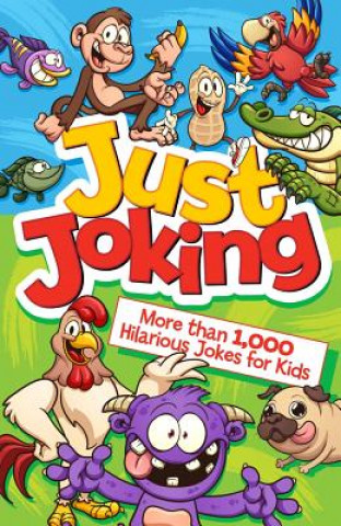 Just Joking: More Than 1,000 Hilarious Jokes for Kids