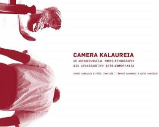 Camera Kalaureia: An Archaeological Photo-Ethnography - Μια Αρχαιολογι