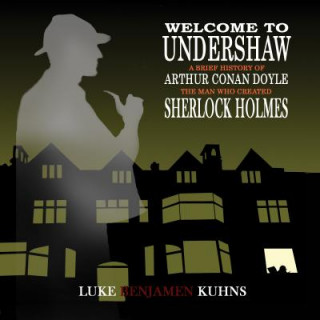 Welcome to Undershaw - A Brief History of Arthur Conan Doyle