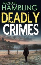 Deadly Crimes A Gripping Detective Thril