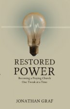 Restored Power: Becoming a Praying Church One Tweak at a Time