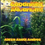 Goodnight Aquarium!